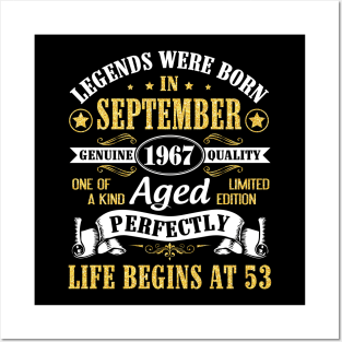 Legends Were Born In September 1967 Genuine Quality Aged Perfectly Life Begins At 53 Years Old Posters and Art